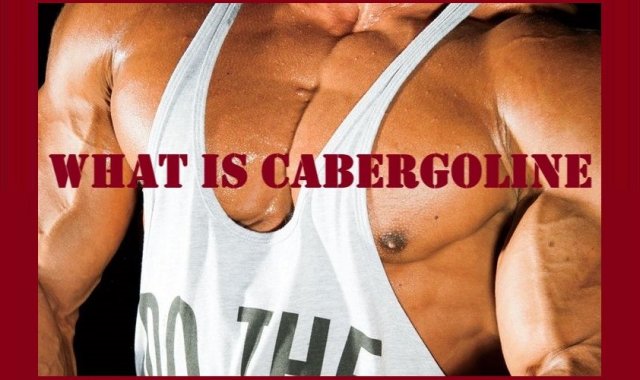 What is Cabergoline?